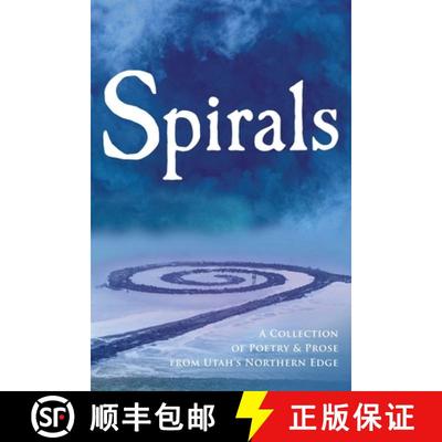 【3-4周达】Spirals: A Collection of Poetry & Prose from Utah's Northern Edge [9781733290807]