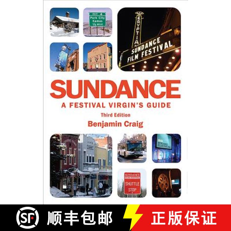 【2-3周达】Sundance - A Festival Virgin's Guide (3rd Edition): Surviving and thriving at America's mo... [9780954173784]