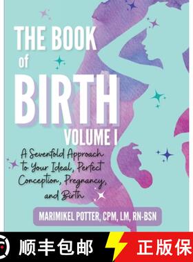 【3-4周达】The Book of Birth, Volume I: A Sevenfold Approach to Your Ideal, Perfect Conception, Pregn... [9798989446100]