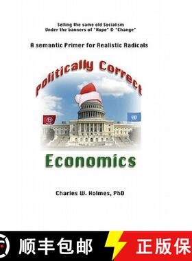 【3-4周达】Politically Correct Economics: A Semantic Primer fro Realistic Radicals Selling the same o... [9781596300224]
