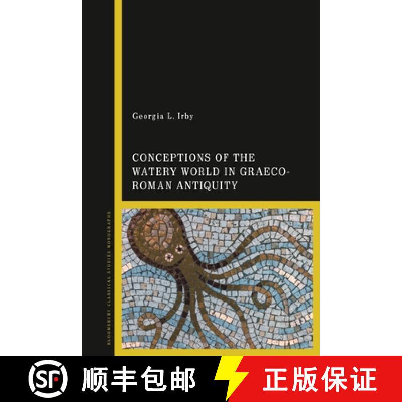 【3-4周达】Conceptions of the Watery World in Greco-Roman Antiquity: Hydrology and Navigation in the ... [9781784538293]