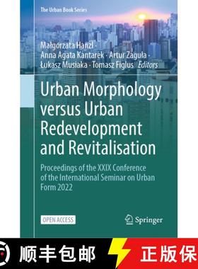 【3-4周达】Urban Morphology Versus Urban Redevelopment and Revitalisation: Proceedings of the XXIX Co... [9783031777516]