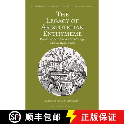 【3-4周达】The Legacy of Aristotelian Enthymeme: Proof and Belief in the Middle Ages and the Renaissance [9781350248809]