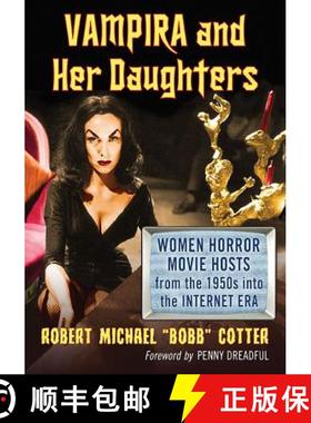 【3-4周达】Vampira and Her Daughters : Women Horror Movie Hosts from the 1950s into the Internet Era [9781476664347]