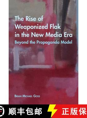 预订 The Rise of Weaponized Flak in the New Media Era : Beyond the Propaganda Model [9781433142598]