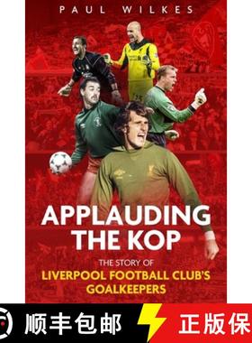 【3-4周达】Applauding the Kop: The Story of Liverpool Football Club's Goalkeepers [9781785316517]