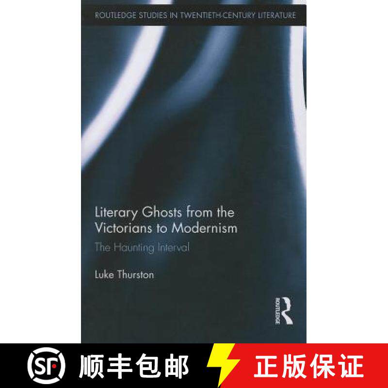 【3-4周达】Literary Ghosts from the Victorians to Modernism: The Haunting Interval [9781138016217]