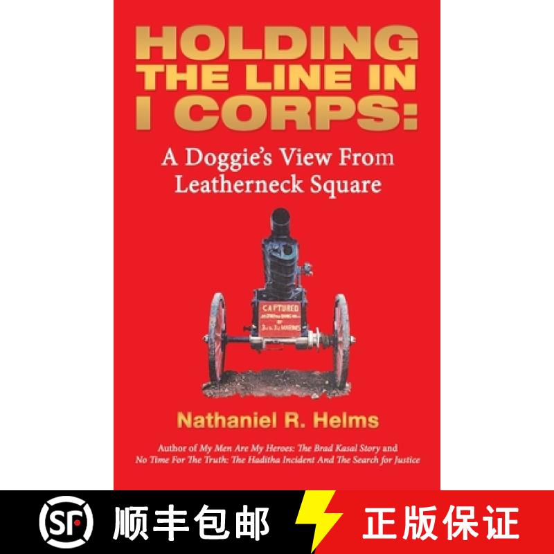 【3-4周达】Holding the Line in I Corps:: A Doggie's View from Leatherneck Square [9781665732789]