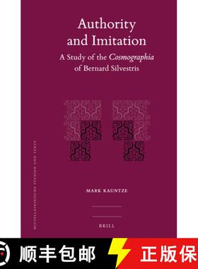 预订 Authority and Imitation: A Study of the Cosmographia of Bernard Silvestris [9789004256910]