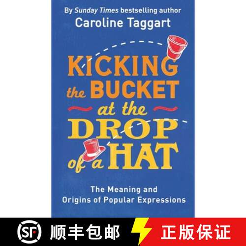 【3-4周达】Kicking the Bucket at the Drop of a Hat: The Meaning and Origins of Popular Expressions [9781782435822]