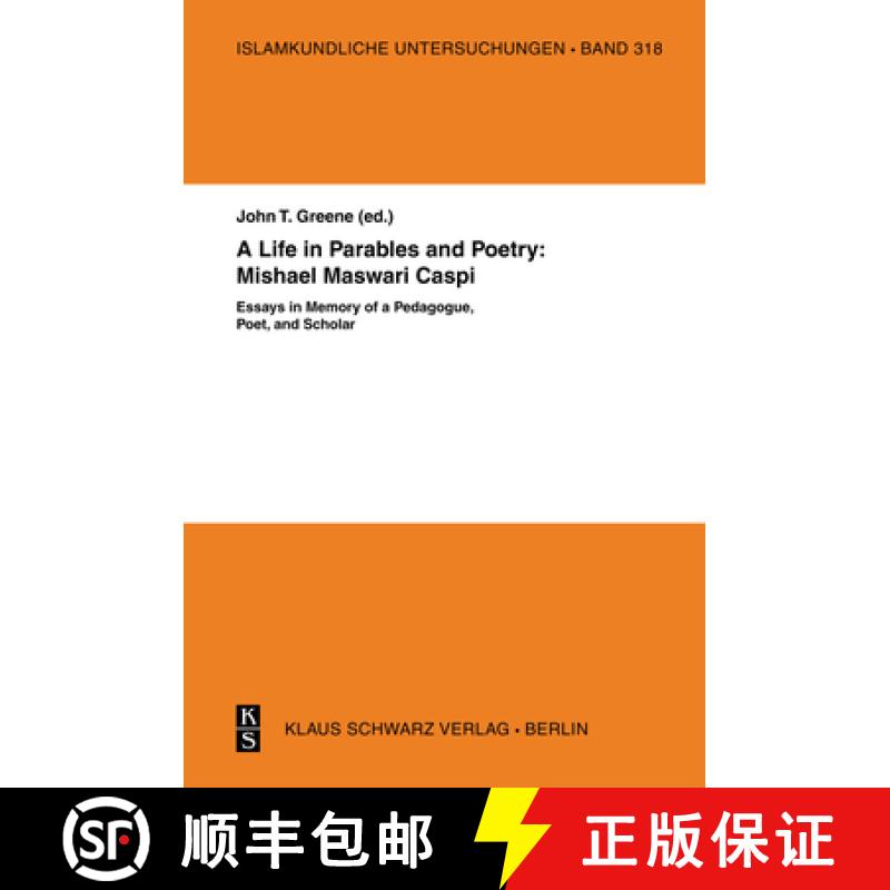 预订 A Life in Parables and Poetry: Mishael Maswari Caspi: Essays in Memory of a Pedagogue, Poet, and... [9783879974375]