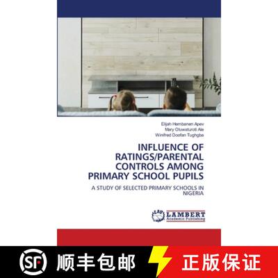 【3-4周达】INFLUENCE OF RATINGS/PARENTAL CONTROLS AMONG PRIMARY SCHOOL PUPILS [9786208013042]