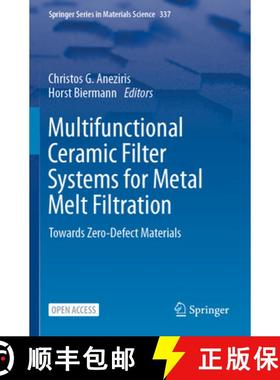 【3-4周达】Multifunctional Ceramic Filter Systems for Metal Melt Filtration: Towards Zero-Defect Mate... [9783031409325]