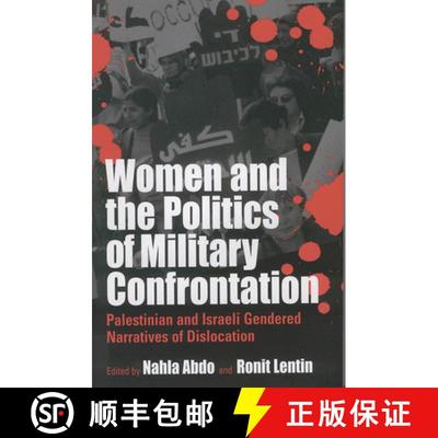 【3-4周达】Women and the Politics of Military Confrontation: Palestinian and Israeli Gendered Narrati... [9781571814593]