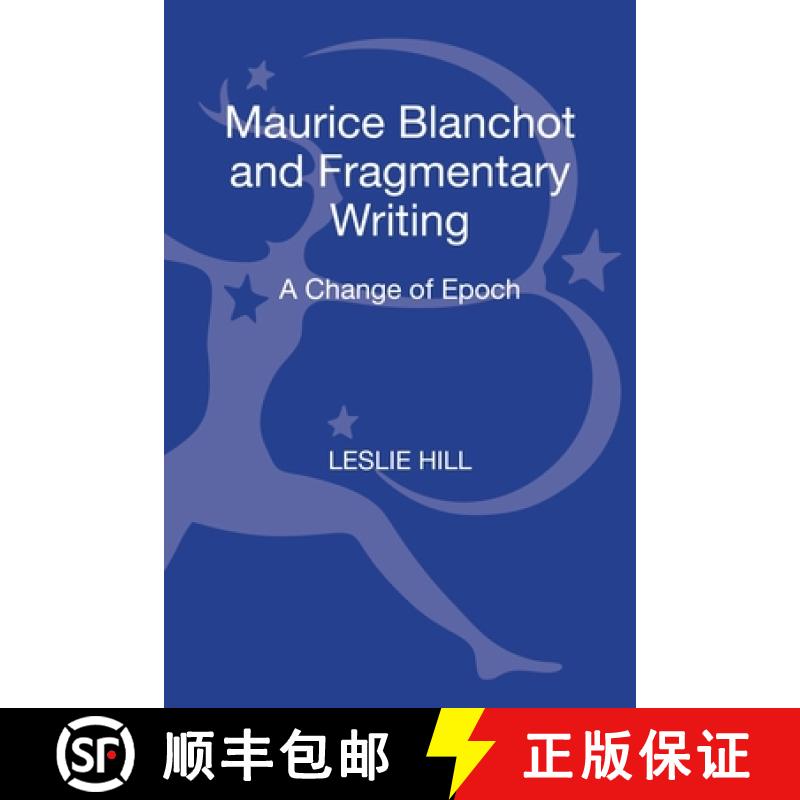 【3-4周达】Maurice Blanchot and Fragmentary Writing: A Change of Epoch [9781441125279]