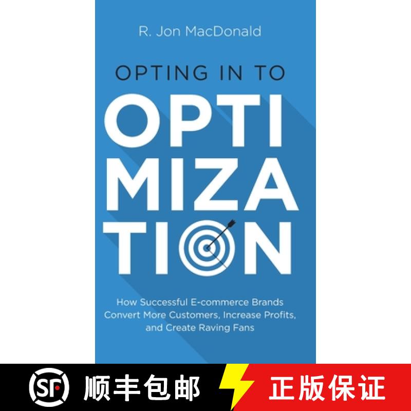 【2-3周达】Opting in to Optimization: How Successful Ecommerce Brands Convert More Customers, Increas... [9781544524962]