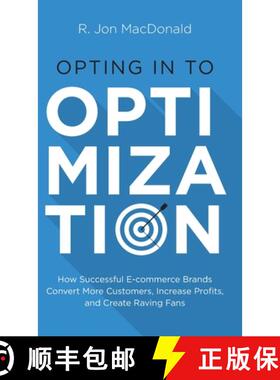 【3-4周达】Opting in to Optimization: How Successful Ecommerce Brands Convert More Customers, Increas... [9781544524962]
