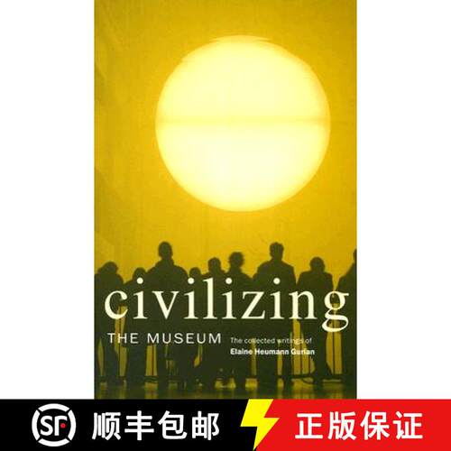 【3-4周达】Civilizing the Museum: The Collected Writings of Elaine Heumann Gurian [9780415357623]