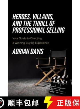 【3-4周达】Heroes, Villains, and the Thrill of Professional Selling : Your Guide to Directing a Winni... [9781642255461]