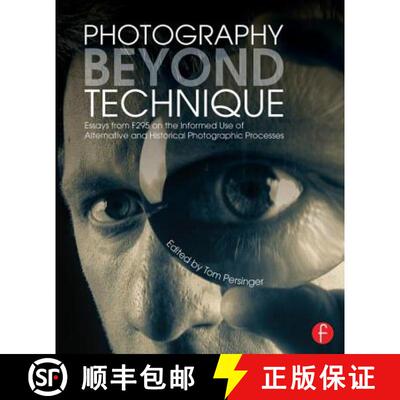 【3-4周达】Photography Beyond Technique: Essays from F295 on the Informed Use of Alternative and Hist... [9780415817561]