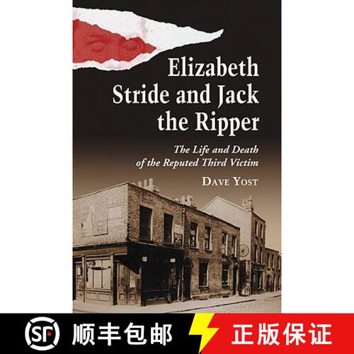 【3-4周达】Elizabeth Stride and Jack the Ripper : The Life and Death of the Reputed Third Victim [9780786433186]