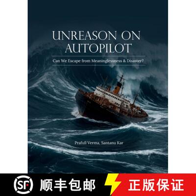 【3-4周达】Unreason on Autopilot: Can We Escape from Meaninglessness & Disaster? [9798988434023]