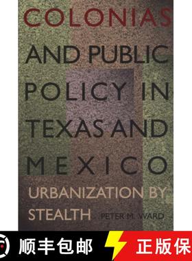【3-4周达】Colonias and Public Policy in Texas and Mexico: Urbanization by Stealth [9780292791251]