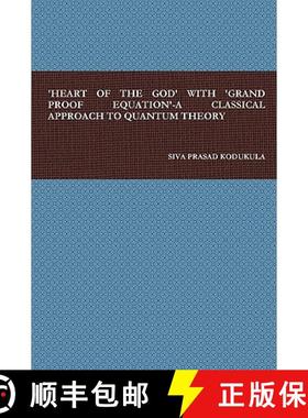 【3-4周达】'Heart of the God' with 'Grand Proof Equation'-A Classical Approach to Quantum Theory [9780557089956]
