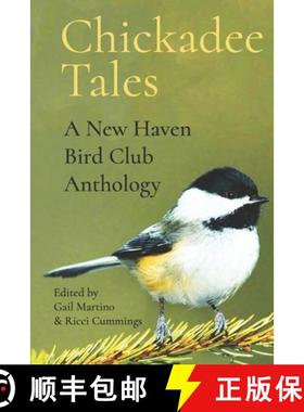 预订 Chickadee Tales: A New Haven Bird Club Anthology [9781735712291]