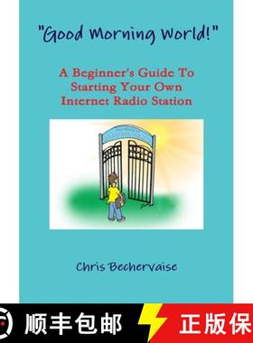 【3-4周达】Good Morning World! - A Beginner's Guide To Starting Your Own Internet Radio Station [9781291066425]