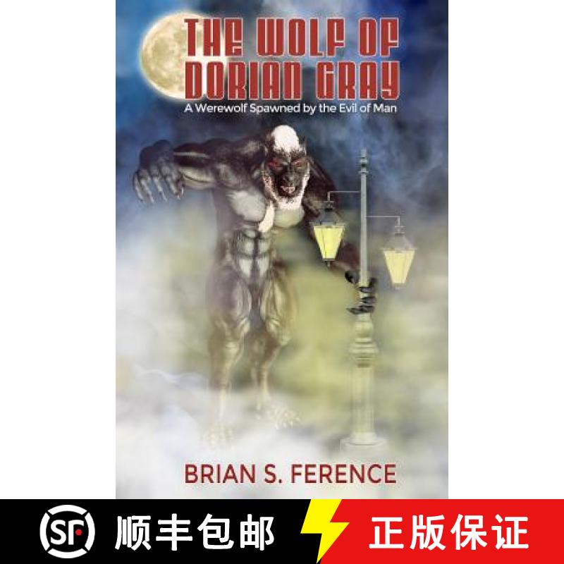 【3-4周达】The Wolf of Dorian Gray: A Werewolf Spawned by the Evil of Man [9780998325200]