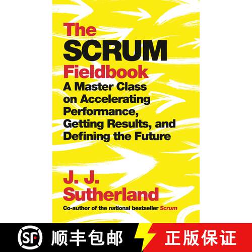 【3-4周达】精装 The Scrum Fieldbook: A Master Class on Accelerating Performance, Getting Results, and... [9780525573210]