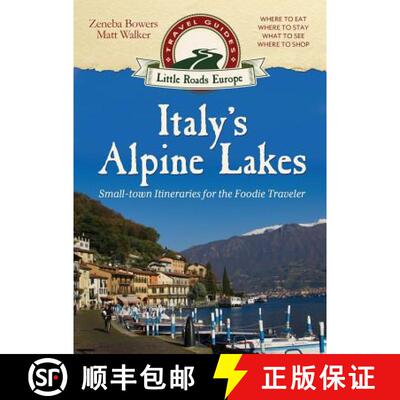 【3-4周达】Italy's Alpine Lakes: Small-town Itineraries for the Foodie Traveler [9781948018371]