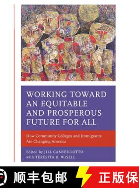 预订 Working toward an Equitable and Prosperous Future for All : How Community Colleges and Immigrant... [9781475847253]