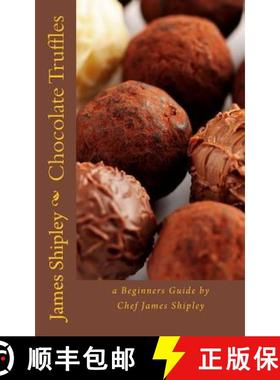 预订 Chocolate Truffles: a beginners guide by Chef James Shipley [9780615667027]