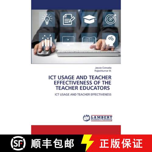 【3-4周达】ICT USAGE AND TEACHER EFFECTIVENESS OF THE TEACHER EDUCATORS: ICT USAGE AND TEACHER EFFECT... [9786208446208]