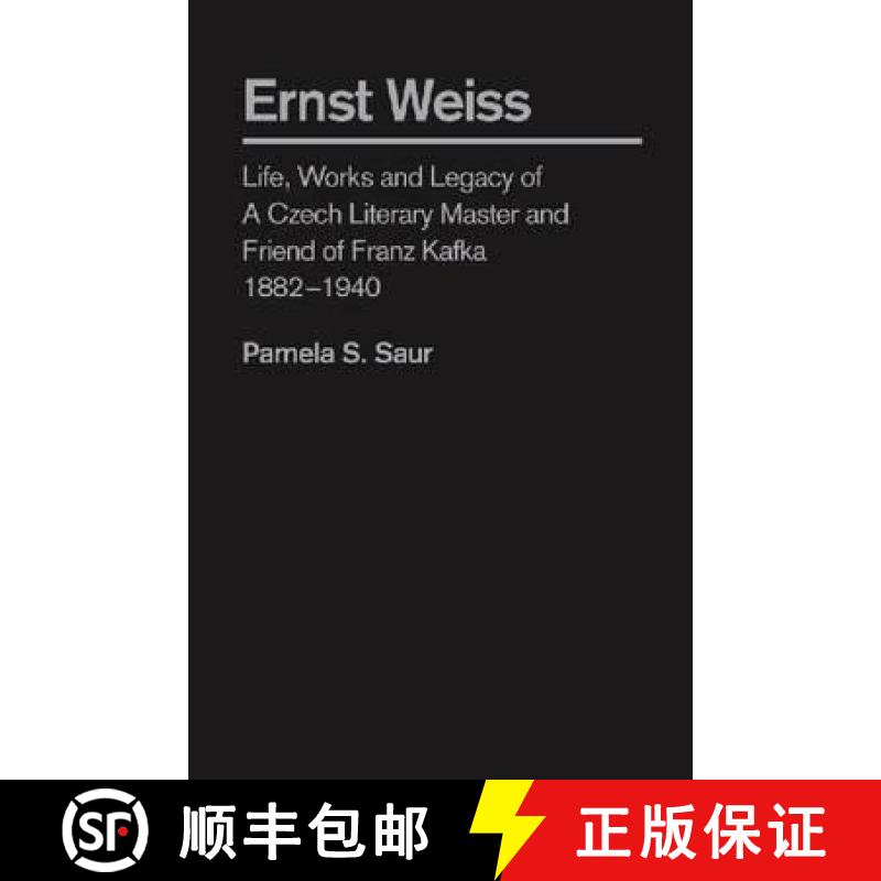 【3-4周达】Ernst Weiss: Life, Works and Legacy of a Czech Literary Master and Friend of Franz Kafka, ... [9781933146720]