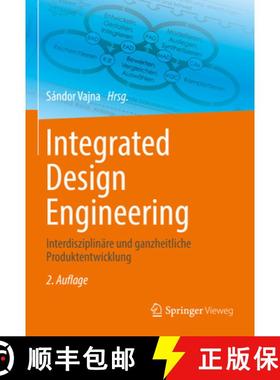 【3-4周达】Integrated Design Engineering: Ein Interdisziplinäres Modell Für Die Ganzheitliche Produ... [9783662604380]