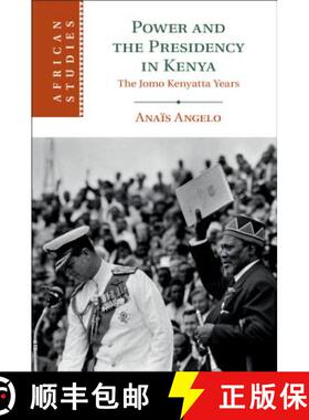 【3-4周达】Power and the Presidency in Kenya: The Jomo Kenyatta Years - Power and the Presidency in K... [9781108494045]