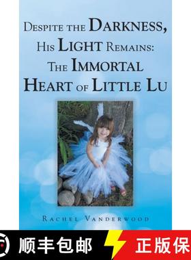 【3-4周达】Despite the Darkness, His Light Remains: The Immortal Heart of Little Lu [9781098099411]