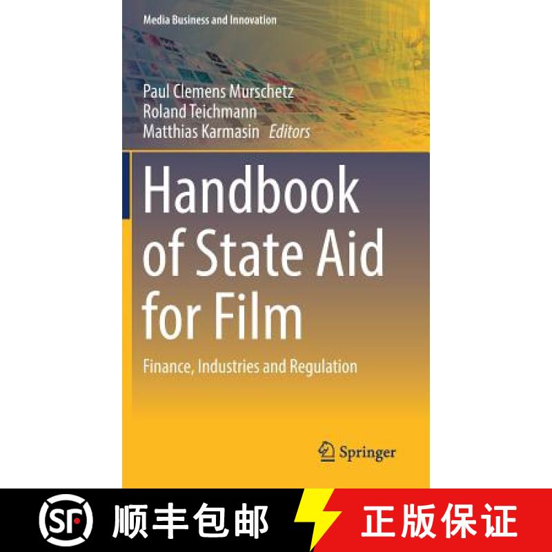 【3-4周达】Handbook of State Aid for Film : Finance, Industries and Regulation [9783319717142]
