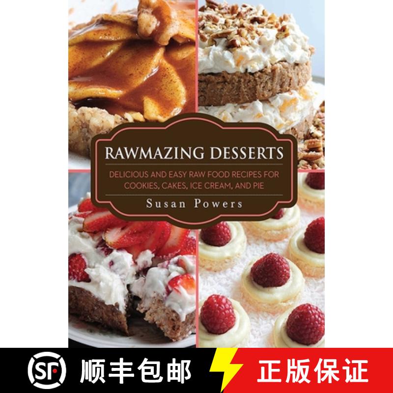 【3-4周达】Rawmazing Desserts: Delicious and Easy Raw Food Recipes for Cookies, Cakes, Ice Cream, and... [9781616086299]