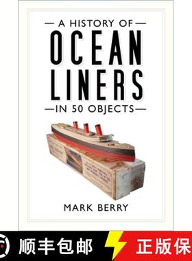 【3-4周达】A History of Ocean Liners in 50 Objects [9780750994323]