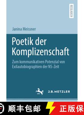 【3-4周达】Poetik der Komplizenschaft : Zum kommunikativen Potenzial von Exilautobiographien der NS-Zeit [9783662689332]