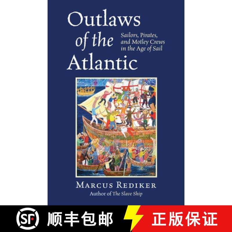 【3-4周达】Outlaws of the Atlantic: Sailors, Pirates, and Motley Crews in the Age of Sail [9780807034101]