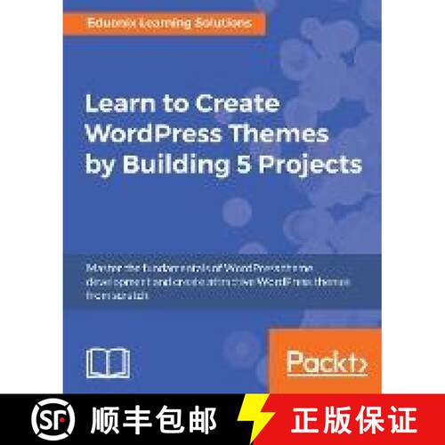 【3-4周达】Learn to Create WordPress Themes by Building 5 Projects.: Master the fundamentals of WordP... [9781787286641]