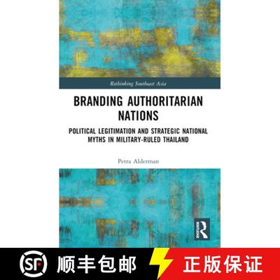 【3-4周达】Branding Authoritarian Nations: Political Legitimation and Strategic National Myths in Mil... [9781032517551]