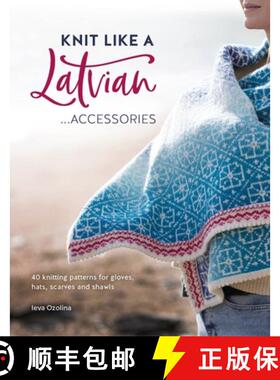 【3-4周达】Knit Like a Latvian: Accessories: 40 Knitting Patterns for Gloves, Hats, Scarves and Shawls [9781446308684]