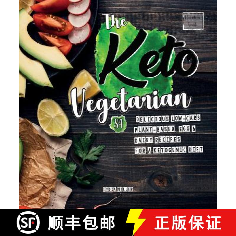【2-3周达】The Keto Vegetarian: 84 Delicious Low-Carb Plant-Based, Egg & Dairy Recipes For A Ketogeni... [9789492788252]