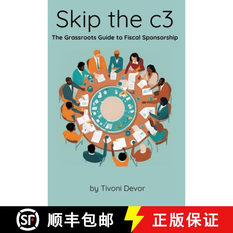 【3-4周达】Skip the c3: The Grassroots Guide to Fiscal Sponsorship [9781300949374]